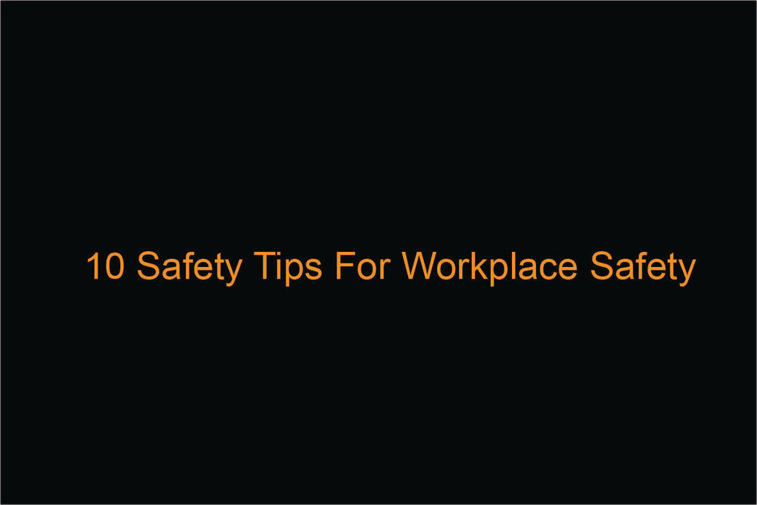 10 Safety Tips For Workplace Safety - MooseLog