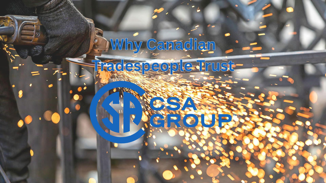Why Canadian Tradespeople Trust CSA Certified Work Boots